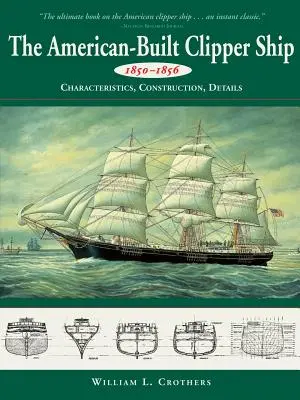 Barco clíper de construcción estadounidense, 1850-1856: características, construcción y detalles - American-Built Clipper Ship, 1850-1856: Characteristics, Construction, and Details