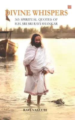 Susurros divinos - 365 CITAS ESPIRITUALES DE S.S. SRI SRI RAVI SHANKAR - Divine Whispers - 365 SPIRITUAL QUOTES OF H.H. SRI SRI RAVI SHANKAR