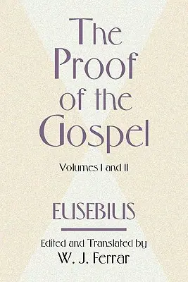 La prueba del Evangelio; dos volúmenes en uno - The Proof of the Gospel; Two Volumes in One