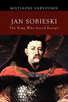 Jan Sobieski: El rey que salvó a Europa - Jan Sobieski: The King Who Saved Europe