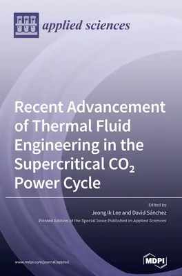 Avances recientes de la ingeniería de fluidos térmicos en el ciclo supercrítico de CO2 - Recent Advancement of Thermal Fluid Engineering in the Supercritical CO2 Power Cycle