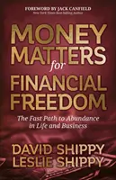 Cuestiones de dinero para la libertad financiera: El camino rápido hacia la abundancia en la vida y en los negocios - Money Matters for Financial Freedom: The Fast Path to Abundance in Life and Business