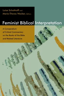 Interpretación bíblica feminista: Compendio de comentarios críticos sobre los libros de la Biblia y literatura afín - Feminist Biblical Interpretation: A Compendium of Critical Commentary on the Books of the Bible and Related Literature