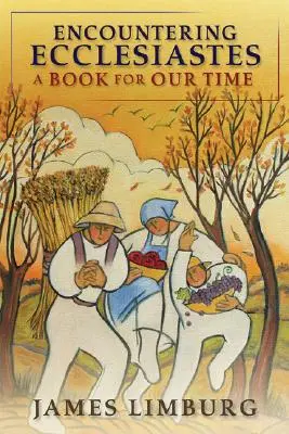 Encuentro con el Eclesiastés: Un libro para nuestro tiempo - Encountering Ecclesiastes: A Book for Our Time