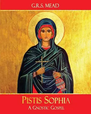 Pistis Sophia: Un Evangelio Gnóstico - Pistis Sophia: A Gnostic Gospel