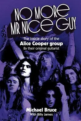 No More Mr Nice Guy: La historia interior del grupo Alice Cooper - No More Mr Nice Guy: The inside story of the Alice Cooper Group