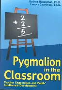 Pigmalión en el aula: Expectativas del profesor y desarrollo intelectual del alumno - Pygmalion in the Classroom: Teacher Expectation and Pupil's Intellectual Development