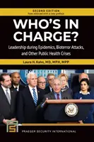 ¿Quién manda? Liderazgo durante epidemias, ataques bioterroristas y otras crisis de salud pública - Who's In Charge? Leadership during Epidemics, Bioterror Attacks, and Other Public Health Crises