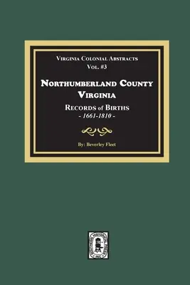 Northumberland County, Virginia Registros de nacimientos, 1661-1810 - Northumberland County, Virginia Records of Births, 1661-1810