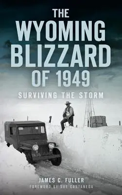 La ventisca de Wyoming de 1949: sobrevivir a la tormenta - The Wyoming Blizzard of 1949: Surviving the Storm