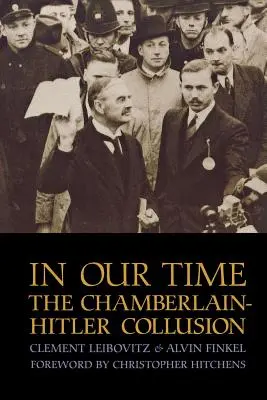 En nuestro tiempo: La colusión Chamberlain-Hitler - In Our Time: The Chamberlain-Hitler Collusion