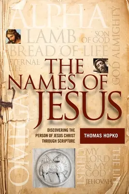 Los nombres de Jesús: Descubriendo la persona de Jesucristo a través de la Escritura - The Names of Jesus: Discovering the Person of Jesus Christ through Scripture