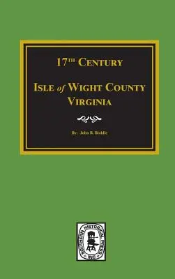 Siglo XVII Condado de Isle of Wight, Virginia - Seventeenth Century Isle of Wight County, Virginia