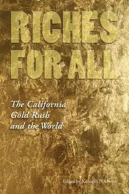 Riqueza para todos: la fiebre del oro de California y el mundo - Riches for All: The California Gold Rush and the World