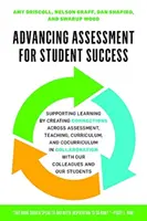 Advancing Assessment for Student Success: Apoyar el aprendizaje mediante la creación de conexiones entre la evaluación, la enseñanza, el currículo y el cocurrículo en la educación superior. - Advancing Assessment for Student Success: Supporting Learning by Creating Connections Across Assessment, Teaching, Curriculum, and Cocurriculum in Col