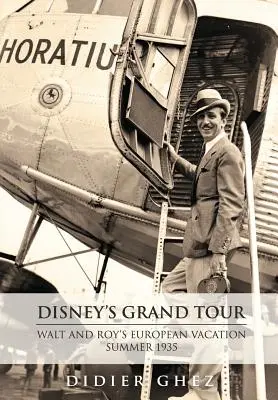 El Gran Viaje de Disney: Las vacaciones europeas de Walt y Roy, verano de 1935 - Disney's Grand Tour: Walt and Roy's European Vacation, Summer 1935