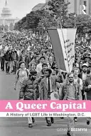 A Queer Capital: Historia de la vida gay en Washington D.C. - A Queer Capital: A History of Gay Life in Washington D.C.