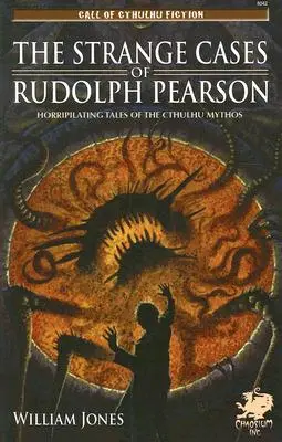 Los extraños casos de Rudolph Pearson: cuentos horripilantes del mito de Cthulhu - The Strange Cases of Rudolph Pearson: Horriplicating Tales of the Cthulhu Mythos