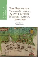 El auge de la trata transatlántica de esclavos en África occidental, 1300 1589 - The Rise of the Trans-Atlantic Slave Trade in Western Africa, 1300 1589