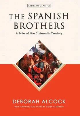 Los hermanos españoles: Una historia del siglo XVI - The Spanish Brothers: A Tale of the Sixteenth Century