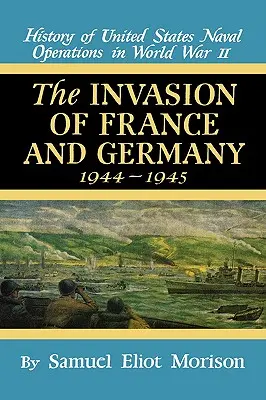 Invasión de Francia y Alemania: 1944 - 1945 - Volumen 11 - Invasion of France & Germany: 1944 - 1945 - Volume 11