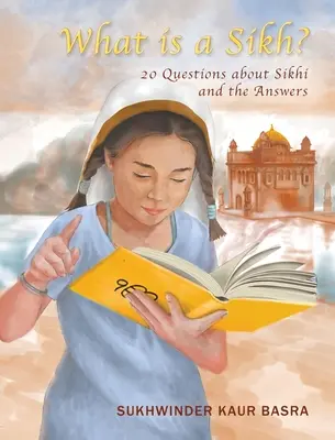 ¿Qué es un sij?: 20 preguntas sobre el sijismo y sus respuestas - What is a Sikh?: 20 Questions about Sikhi and the Answers