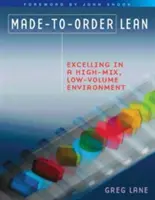 Made-To-Order Lean: sobresalir en un entorno de gran mezcla y bajo volumen - Made-To-Order Lean: Excelling in a High-Mix, Low-Volume Environment