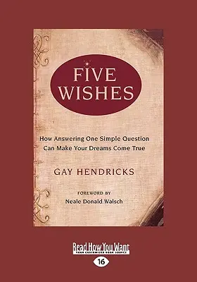 Cinco deseos: Cómo responder a una simple pregunta puede hacer realidad tus sueños (Easyread Large Edition) - Five Wishes: How Answering One Simple Question Can Make Your Dreams Come True (Easyread Large Edition)