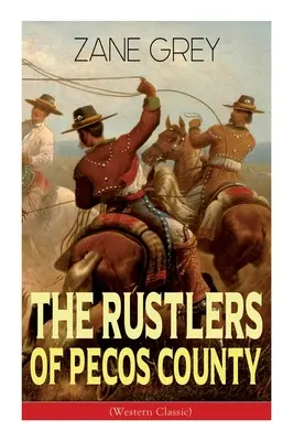 Los cuatreros del condado de Pecos (Western Classic): Aventura en el Salvaje Oeste - The Rustlers of Pecos County (Western Classic): Wild West Adventure