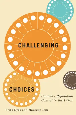 Challenging Choices, 55: Canada's Population Control in the 1970s (Desafiando opciones, 55: El control de la población en Canadá en los años 70) - Challenging Choices, 55: Canada's Population Control in the 1970s