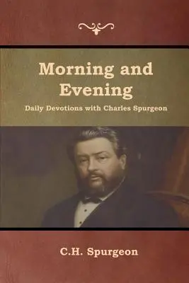 Devociones Matutinas y Vespertinas con Charles Spurgeon - Morning and Evening Daily Devotions with Charles Spurgeon