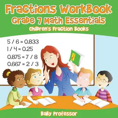 Fractions Workbook Grade 7 Math Essentials: Libros infantiles de fracciones - Fractions Workbook Grade 7 Math Essentials: Children's Fraction Books