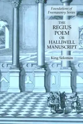 El Poema Regius o Manuscrito Halliwell: Serie Fundamentos de la Francmasonería - The Regius Poem or Halliwell Manuscript: Foundations of Freemasonry Series