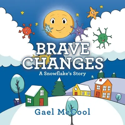 Cambios valientes: La historia de un copo de nieve - Brave Changes: A Snowflake's Story