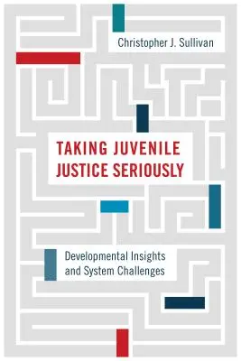 Tomarse en serio la justicia de menores: Perspectivas de desarrollo y retos del sistema - Taking Juvenile Justice Seriously: Developmental Insights and System Challenges