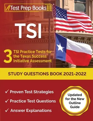 TSI Study Questions Book 2021-2022: 3 TSI Practice Tests for the Texas Success Initiative Assessment [Actualizado para la nueva guía de esquemas] - TSI Study Questions Book 2021-2022: 3 TSI Practice Tests for the Texas Success Initiative Assessment [Updated for the New Outline Guide]