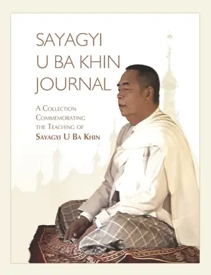 Diario de Sayagyi U Ba Khin: Colección conmemorativa de las enseñanzas de Sayagyi U Ba Khin - Sayagyi U Ba Khin Journal: A Collection Commemorating the Teaching of Sayagyi U Ba Khin