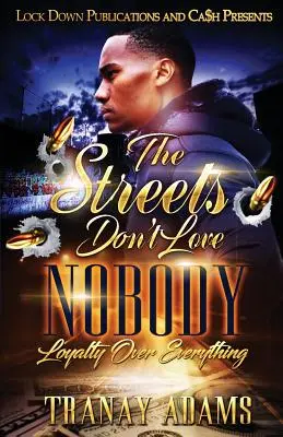 Las Calles No Aman a Nadie Loyalty over Everything - The Streets Don't Love Nobody: Loyalty over Everything