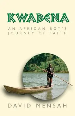 Kwabena: El viaje de fe de un niño africano - Kwabena: An African Boy's Journey of Faith