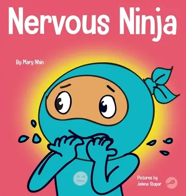 Ninja nervioso: Un libro socioemocional para niños sobre cómo calmar la preocupación y la ansiedad - Nervous Ninja: A Social Emotional Book for Kids About Calming Worry and Anxiety