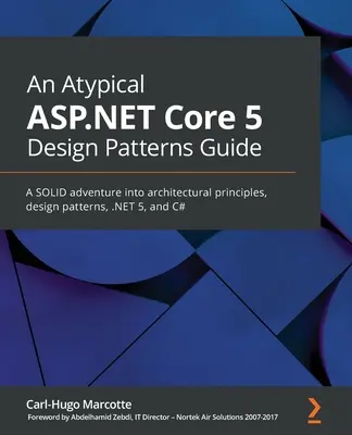 Una guía atípica de patrones de diseño ASP.NET Core 5: Una aventura SÓLIDA en principios arquitectónicos, patrones de diseño, .NET 5 y C#. - An Atypical ASP.NET Core 5 Design Patterns Guide: A SOLID adventure into architectural principles, design patterns, .NET 5, and C#