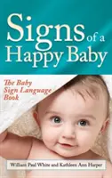 Señales de un bebé feliz: El libro de lenguaje de signos para bebés - Signs of a Happy Baby: The Baby Sign Language Book