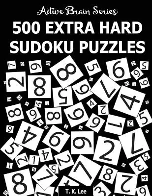 500 Sudokus Extra Difíciles: Active Brain Series Libro 4 - 500 Extra Hard Sudoku Puzzles: Active Brain Series Book 4