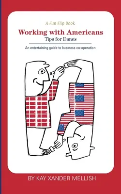 Un divertido libro animado: Trabajar con americanos y Trabajar con daneses: Una deliciosa pero informativa mirada a las diferencias culturales entre Denma - A fun flip book: Working with Americans and Working with Danes: A delightful but informative look at cultural differences between Denma