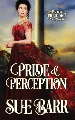 Orgullo y percepción: una variación de Orgullo y prejuicio - Pride & Perception: a Pride & Prejudice variation