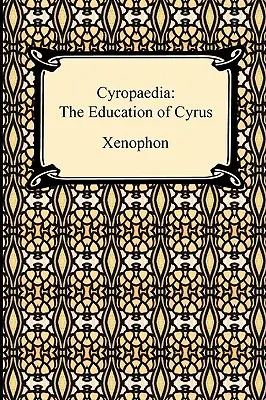 Cyropaedia: La educación de Ciro - Cyropaedia: The Education of Cyrus