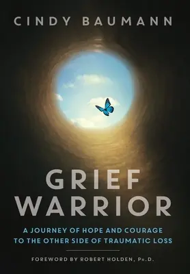 El Guerrero del Duelo: Un viaje de esperanza y coraje al otro lado de la pérdida traumática - Grief Warrior: A Journey of Hope and Courage to the Other Side of Traumatic Loss