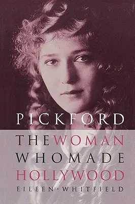 Pickford: La mujer que hizo Hollywood - Pickford: The Woman Who Made Hollywood
