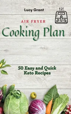 Plan de Cocina Air Fryer: 50 Recetas Ceto Fáciles y Rápidas - Air Fryer Cooking Plan: 50 Easy and Quick Keto Recipes