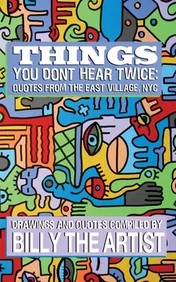 Cosas que no se oyen dos veces: Citas del East Village, NYC - Things You Don't Hear Twice: Quotes from the East Village, NYC